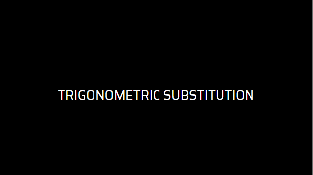 Trigonometric Substitution and its types